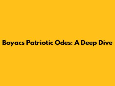 Boyac's Patriotic Odes: A Deep Dive