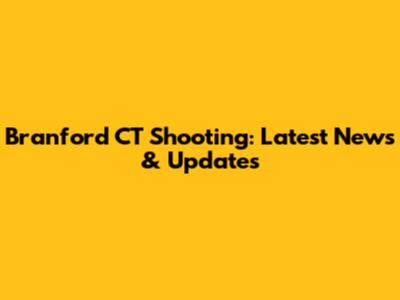 Branford CT Shooting: Latest News & Updates