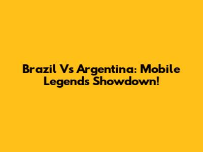 Brazil Vs Argentina: Mobile Legends Showdown!