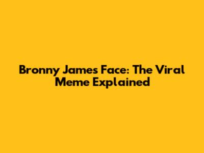 Bronny James Face: The Viral Meme Explained