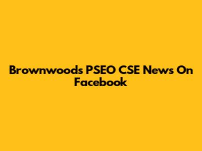 Brownwoods PSEO CSE News On Facebook