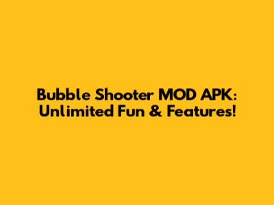 Bubble Shooter MOD APK: Unlimited Fun & Features!