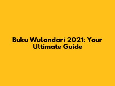 Buku Wulandari 2021: Your Ultimate Guide