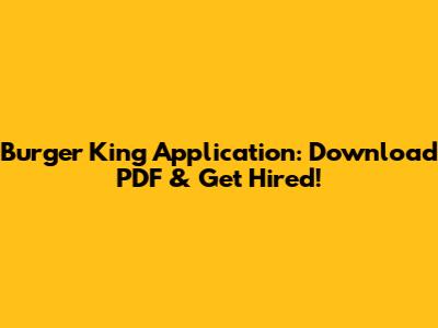 Burger King Application: Download PDF & Get Hired!