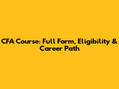 CFA Course: Full Form, Eligibility & Career Path