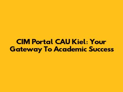 CIM Portal CAU Kiel: Your Gateway To Academic Success