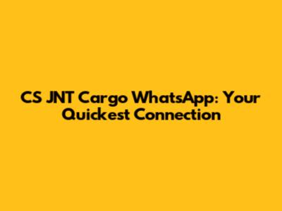 CS JNT Cargo WhatsApp: Your Quickest Connection