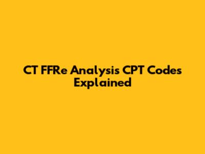 CT FFRe Analysis CPT Codes Explained