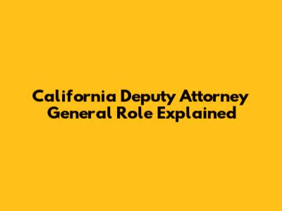 California Deputy Attorney General Role Explained