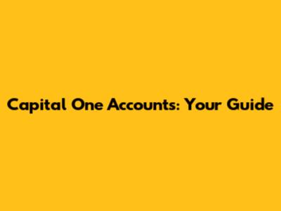 Capital One Accounts: Your Guide