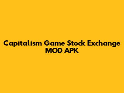 Capitalism Game Stock Exchange MOD APK