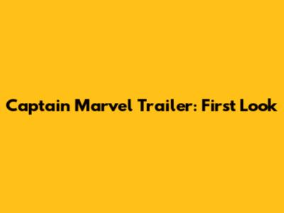 Captain Marvel Trailer: First Look
