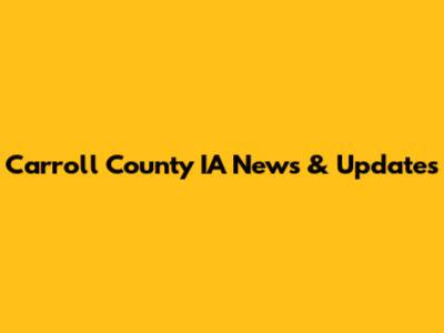 Carroll County IA News & Updates