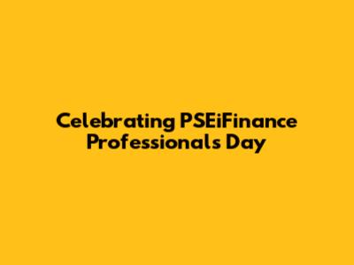 Celebrating PSEiFinance Professionals Day