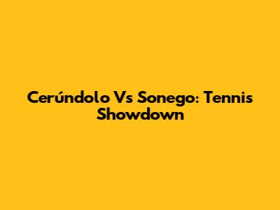 Cerúndolo Vs Sonego: Tennis Showdown