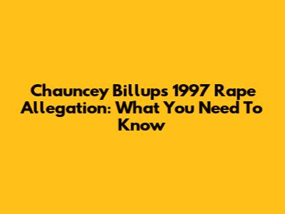 Chauncey Billups' 1997 Rape Allegation: What You Need To Know