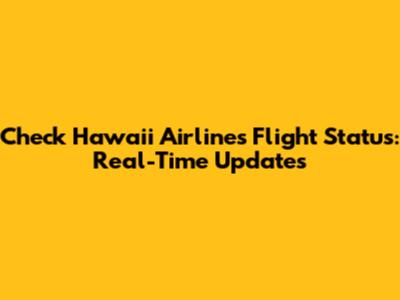 Check Hawaii Airlines Flight Status: Real-Time Updates