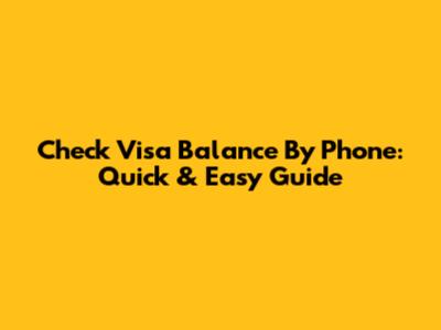Check Visa Balance By Phone: Quick & Easy Guide