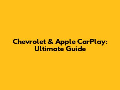 Chevrolet & Apple CarPlay: Ultimate Guide