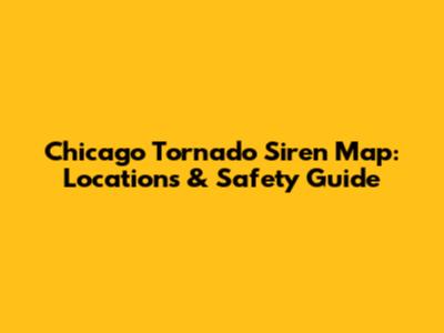 Chicago Tornado Siren Map: Locations & Safety Guide