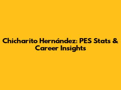 Chicharito Hernández: PES Stats & Career Insights