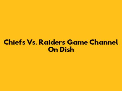Chiefs Vs. Raiders Game Channel On Dish