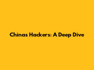 China's Hackers: A Deep Dive