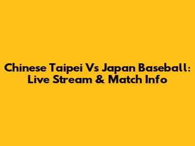 Chinese Taipei Vs Japan Baseball: Live Stream & Match Info