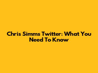 Chris Simms Twitter: What You Need To Know