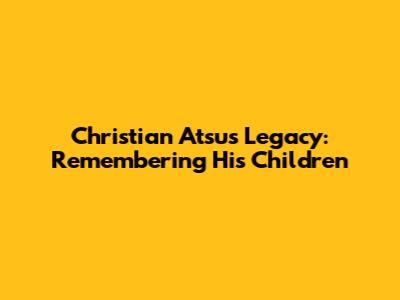 Christian Atsu's Legacy: Remembering His Children