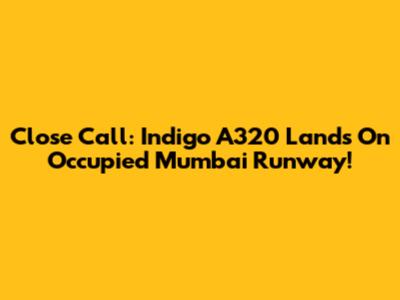 Close Call: Indigo A320 Lands On Occupied Mumbai Runway!