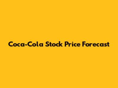 Coca-Cola Stock Price Forecast