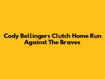 Cody Bellinger's Clutch Home Run Against The Braves