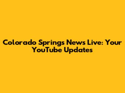 Colorado Springs News Live: Your YouTube Updates
