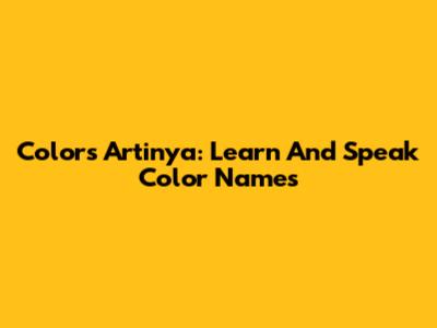 Colors Artinya: Learn And Speak Color Names