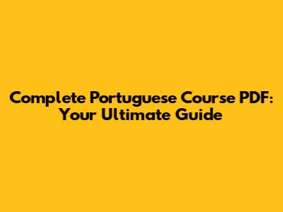 Complete Portuguese Course PDF: Your Ultimate Guide