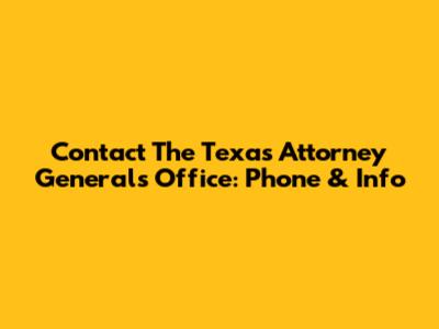 Contact The Texas Attorney General's Office: Phone & Info