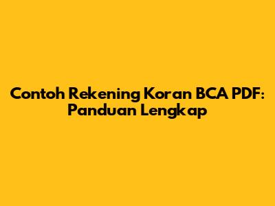Contoh Rekening Koran BCA PDF: Panduan Lengkap