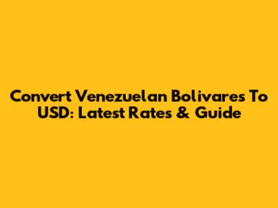 Convert Venezuelan Bolivares To USD: Latest Rates & Guide