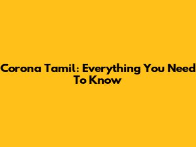 Corona Tamil: Everything You Need To Know