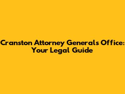 Cranston Attorney General's Office: Your Legal Guide
