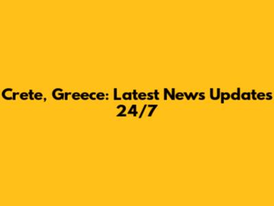 Crete, Greece: Latest News Updates 24/7