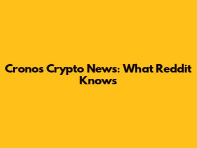 Cronos Crypto News: What Reddit Knows