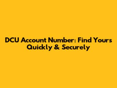 DCU Account Number: Find Yours Quickly & Securely