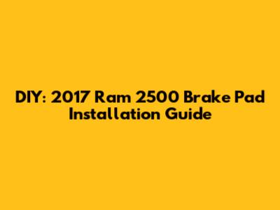DIY: 2017 Ram 2500 Brake Pad Installation Guide