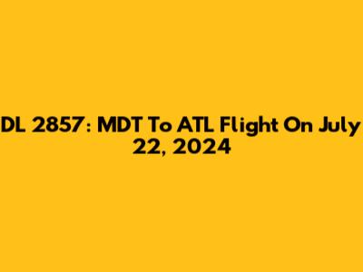 DL 2857: MDT To ATL Flight On July 22, 2024
