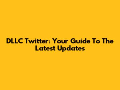 DLLC Twitter: Your Guide To The Latest Updates