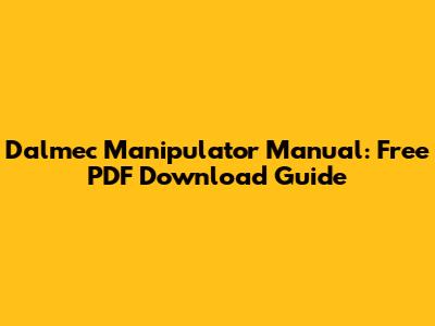 Dalmec Manipulator Manual: Free PDF Download Guide