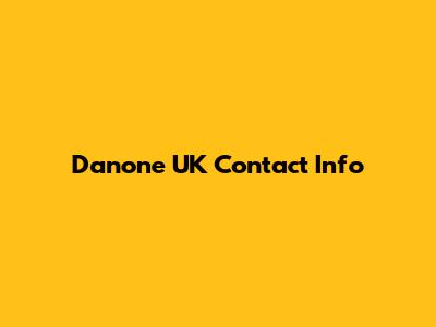 Danone UK Contact Info