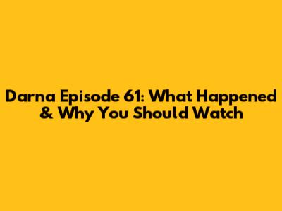 Darna Episode 61: What Happened & Why You Should Watch